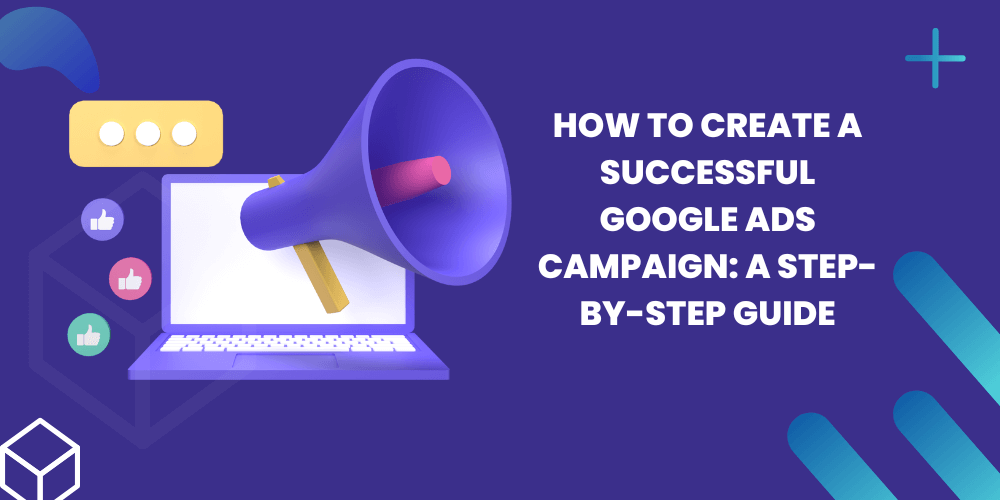 Google Ads Step By Step Guide